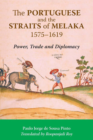 The Portuguese and the Straits of Melaka, 15751619: Power, Trade and Diplomacy,Used