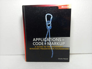 Applications = Code + Markup: A Guide To The Microsoft Windows Presentation Foundation (Pro  Developer),New
