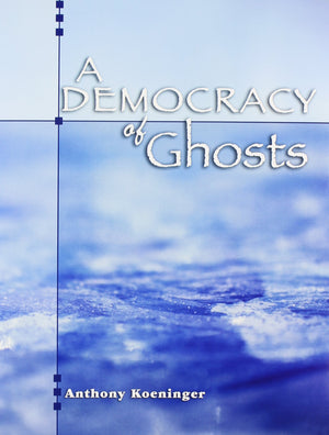 A DEMOCRACY OF GHOSTS,New