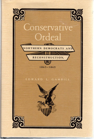 Conservative Ordeal: Northern Democrats and Reconstruction, 18651868,Used