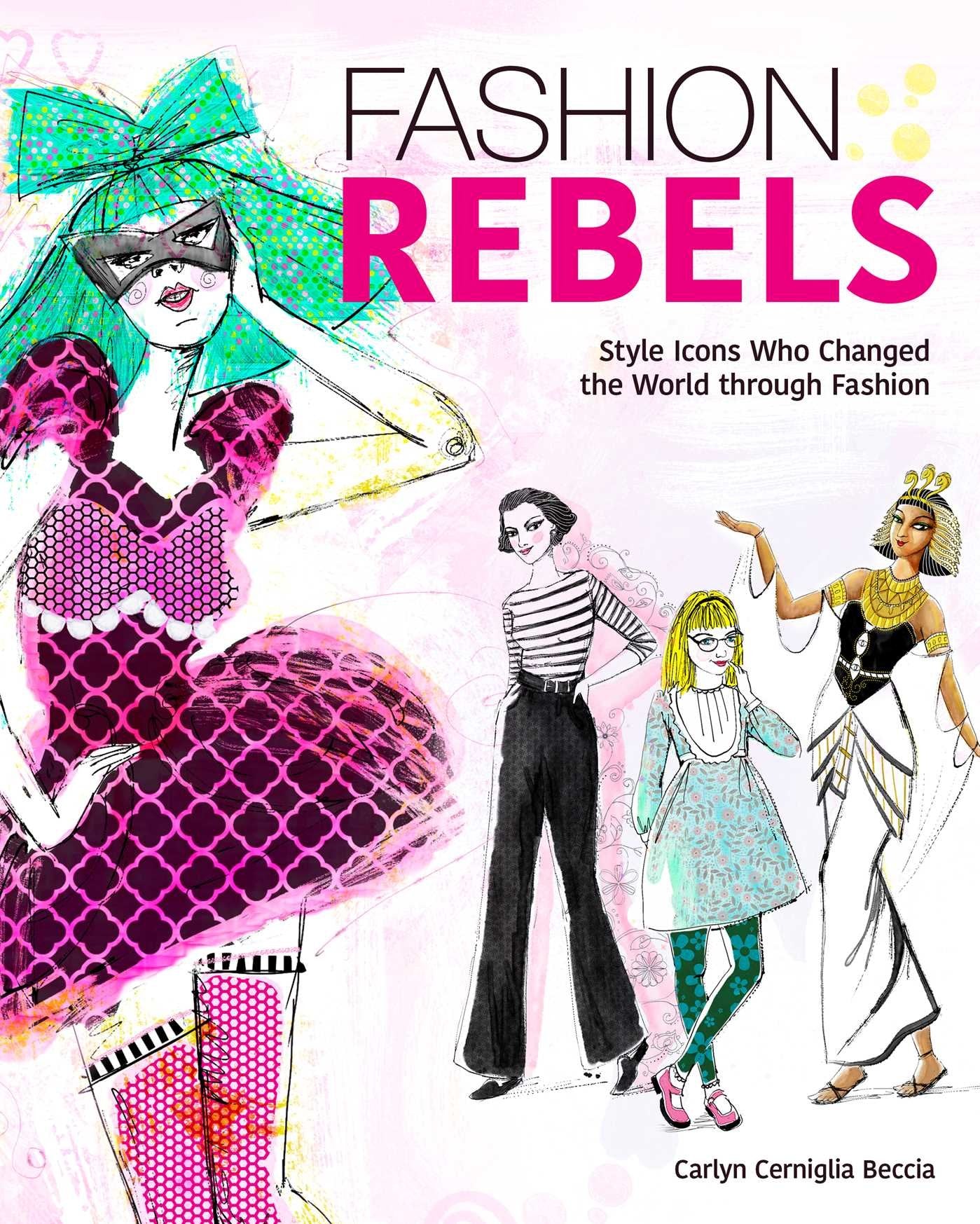 Fashion Rebels: Style Icons Who Changed the World through Fashion,Used