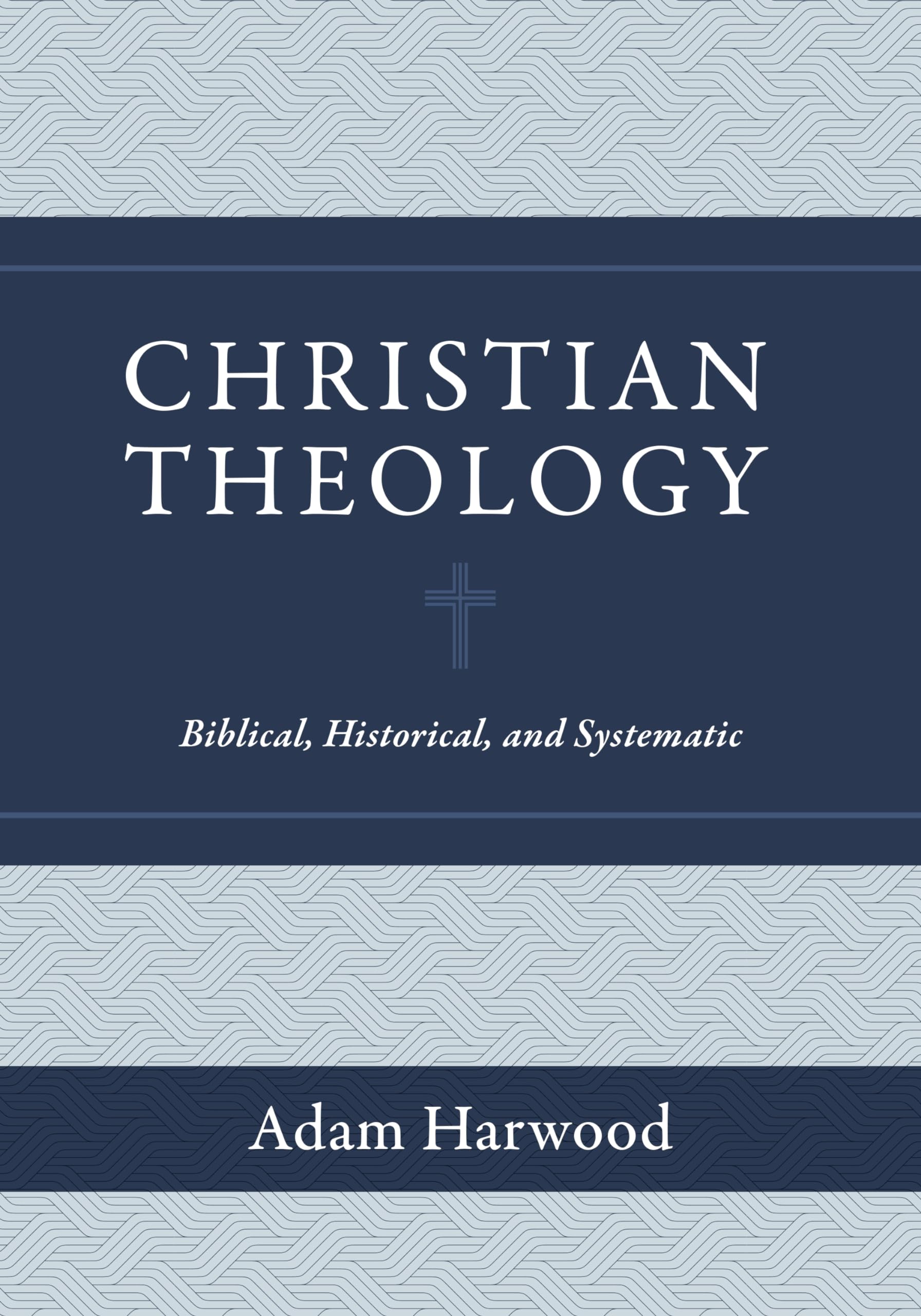 Christian Theology: Biblical, Historical, And Systematic