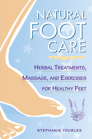 Natural Foot Care: Herbal Treatments, Massage, And Exercises For Healthy Feet,Used