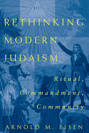 Rethinking Modern Judaism: Ritual, Commandment, Community (Chicago Studies in the History of Judaism),Used