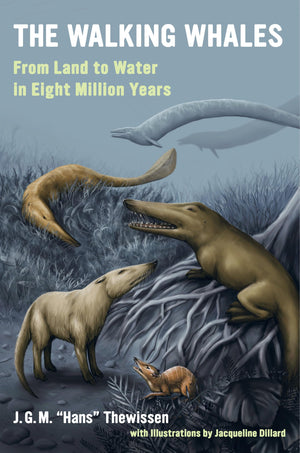 The Walking Whales: From Land to Water in Eight Million Years,New