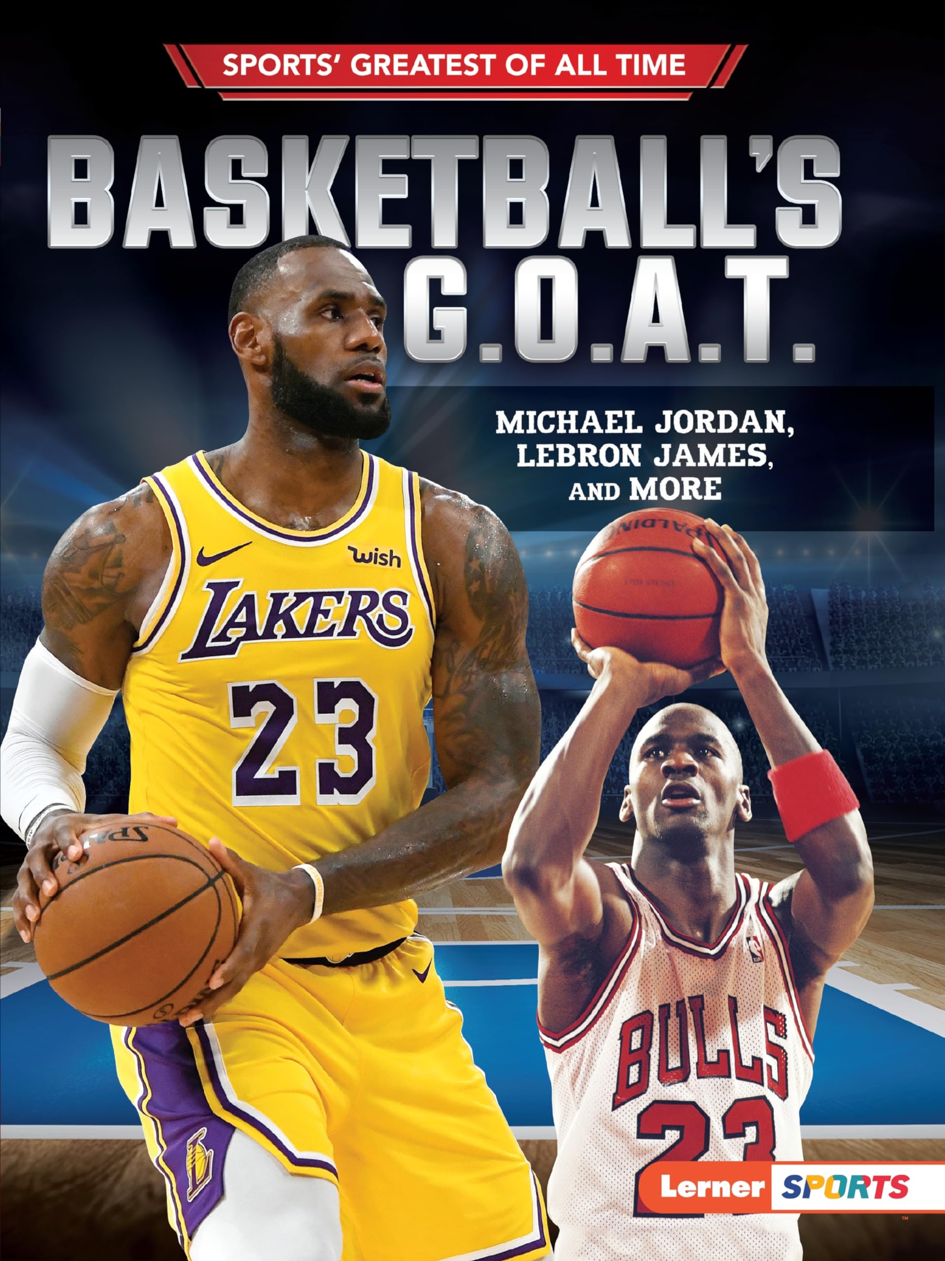 Basketball's G.O.A.T.: Michael Jordan, LeBron James, and More (Sports' Greatest of All Time (Lerner  Sports)),Used
