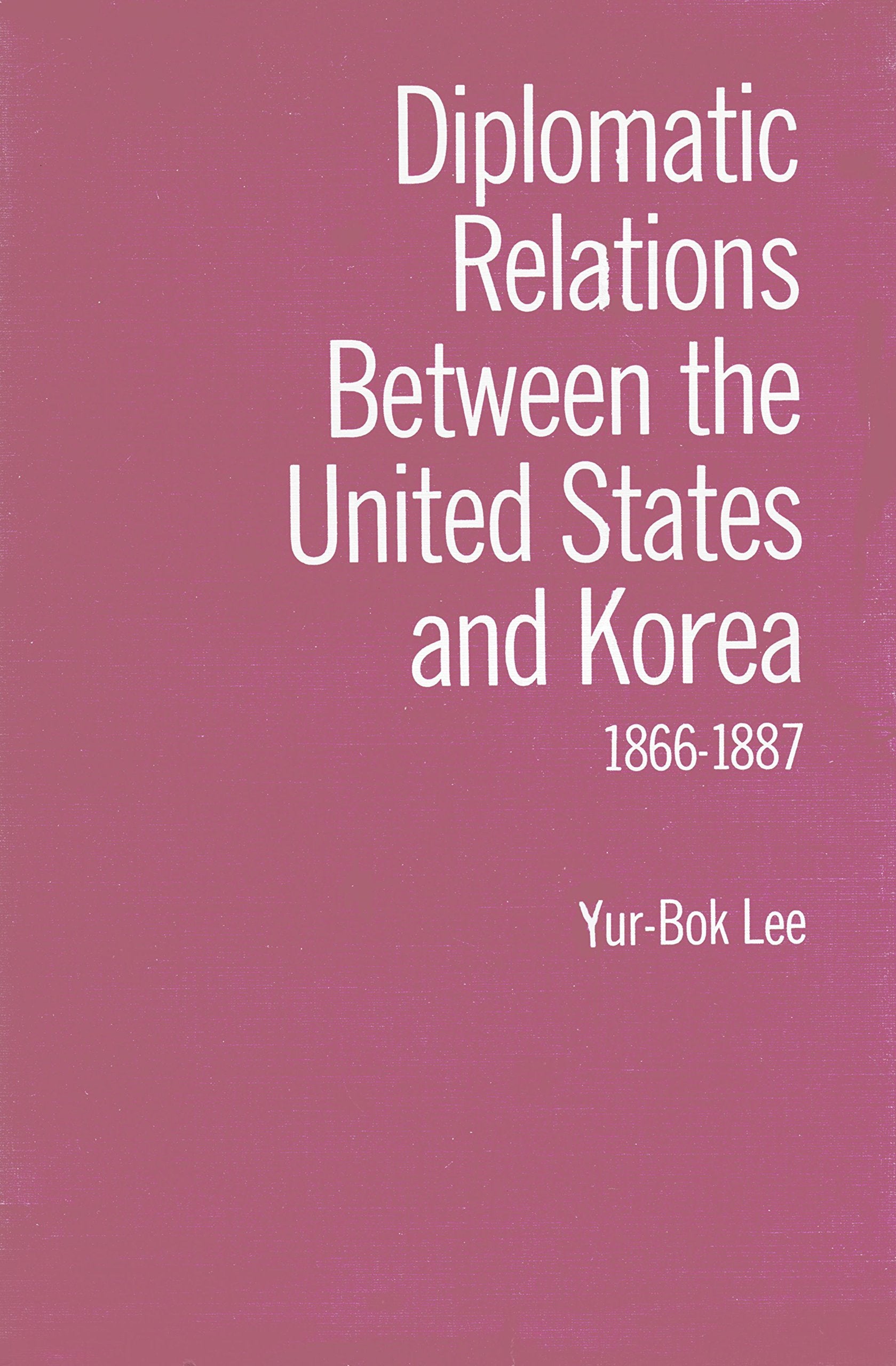 Diplomatic Relations Between The United States And Korea 18661877-new