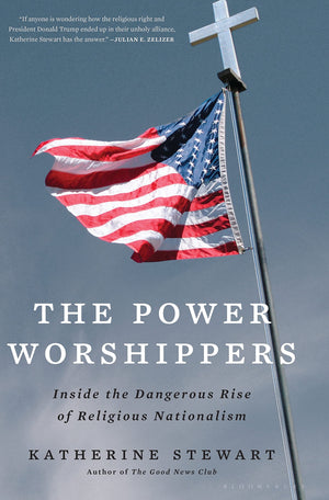 The Power Worshippers: Inside The Dangerous Rise Of Religious Nationalism