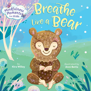 Mindfulness Moments for Kids: Breathe Like a Bear,New