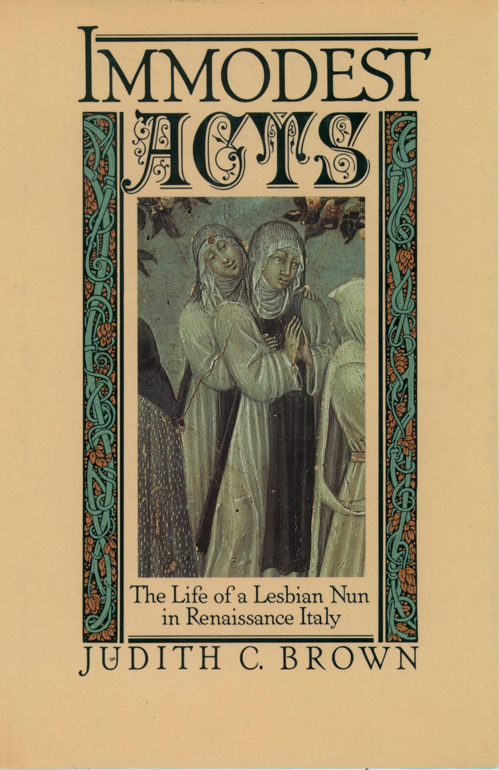 Immodest Acts: The Life of a Lesbian Nun in Renaissance Italy (Studies in the History of Sexuality),Used