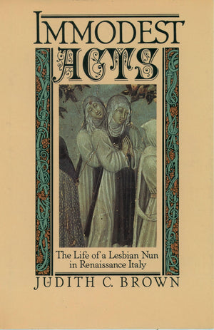 Immodest Acts: The Life of a Lesbian Nun in Renaissance Italy (Studies in the History of Sexuality),Used