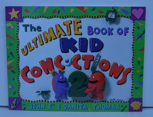 The Ultimate Book of Kid Concoctions 2: More Than 65 New Wacky, Wild & Crazy Concoctions,New