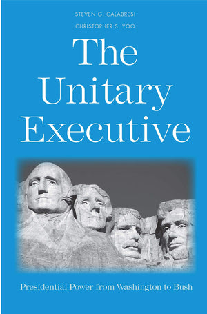 The Unitary Executive: Presidential Power from Washington to Bush,Used