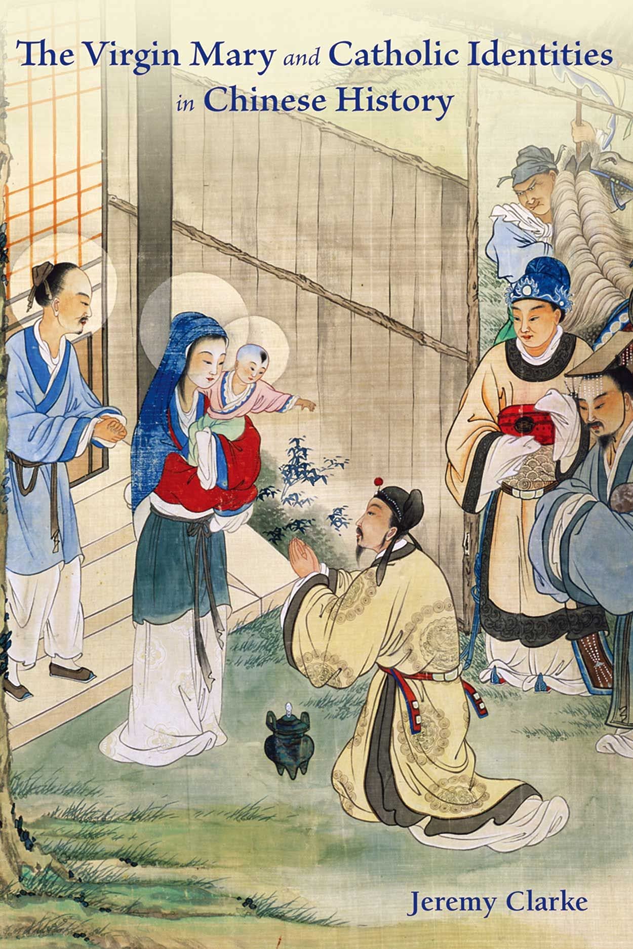 The Virgin Mary and Catholic Identities in Chinese History,Used