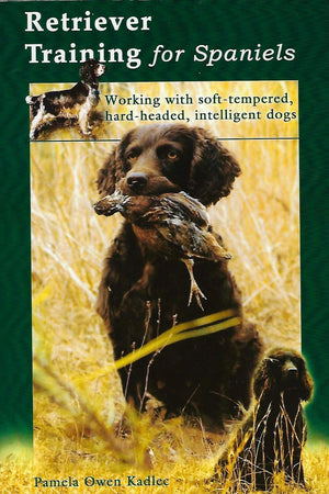 Retriever training for spaniels: Working with softtempered, hardheaded, intelligent dogs,Used