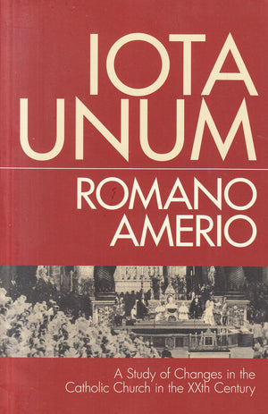 Iota Unum: A Study Of Changes In The Catholic Church In The Xxth Century-new