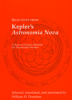 Selections from Kepler's Astronomia Nova (Science Classics Module for Humanities Studies),Used