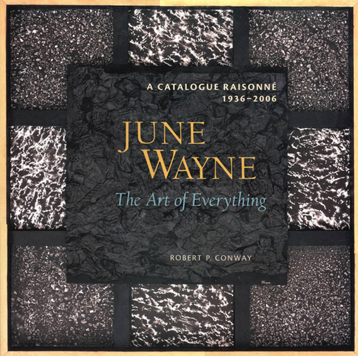 June Wayne: A Catalog Raisonne, 19362006: A Catalog Raisonne, 19362006: The Art of Everything,Used