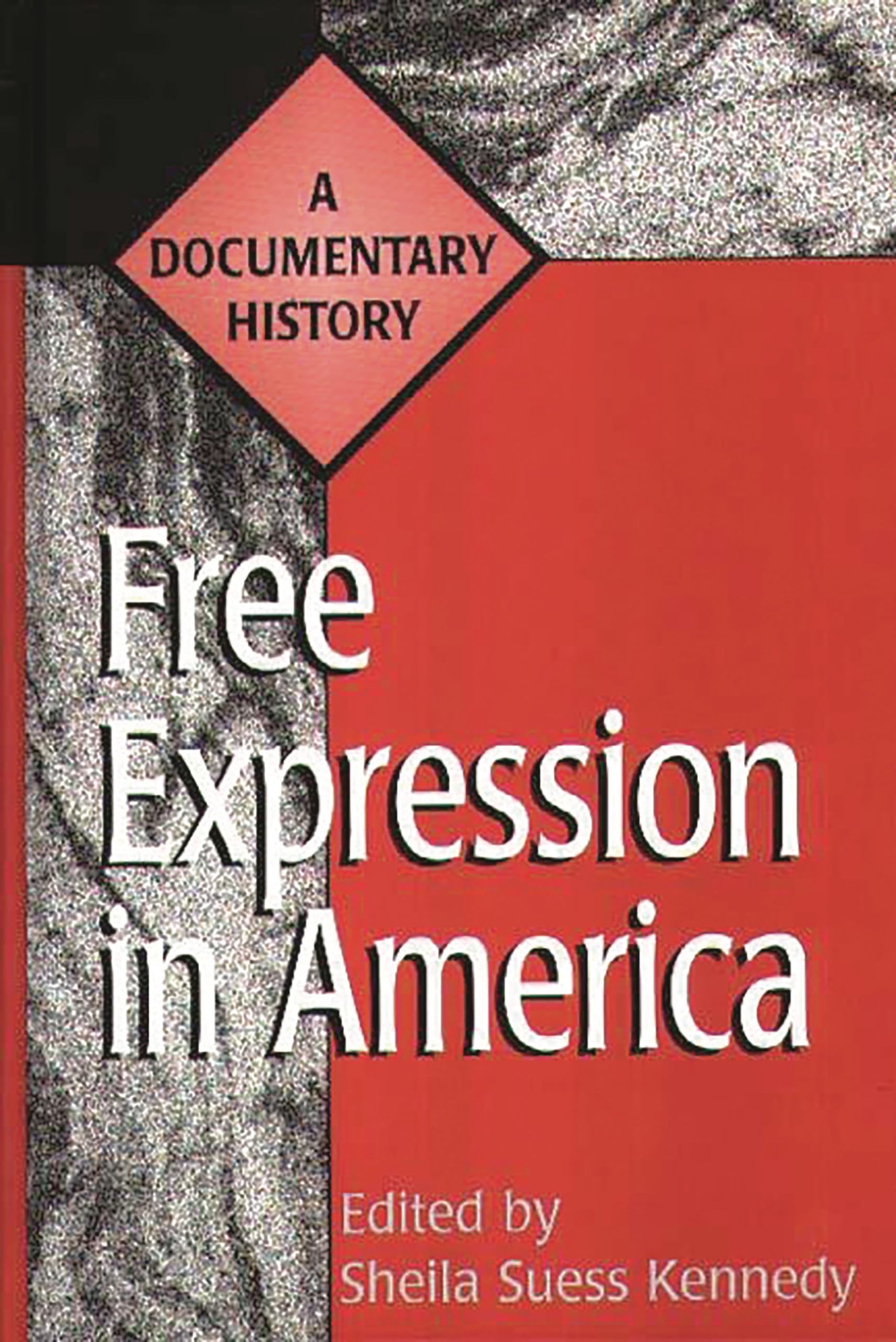 Free Expression In America: A Documentary History (Primary Documents In American History And Contemporary Issues),Used