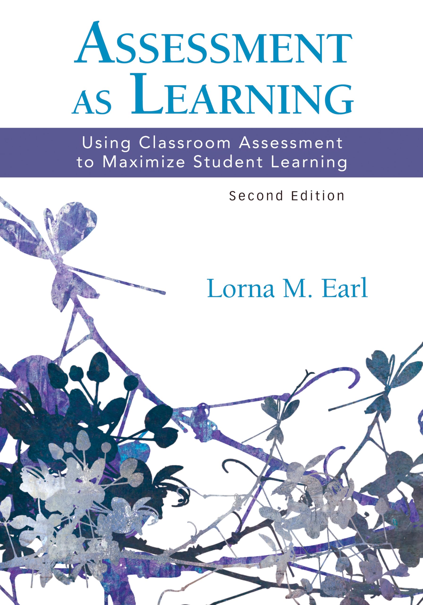 Assessment as Learning: Using Classroom Assessment to Maximize Student Learning,New