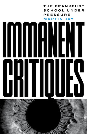 Immanent Critiques: The Frankfurt School Under Pressure,Used