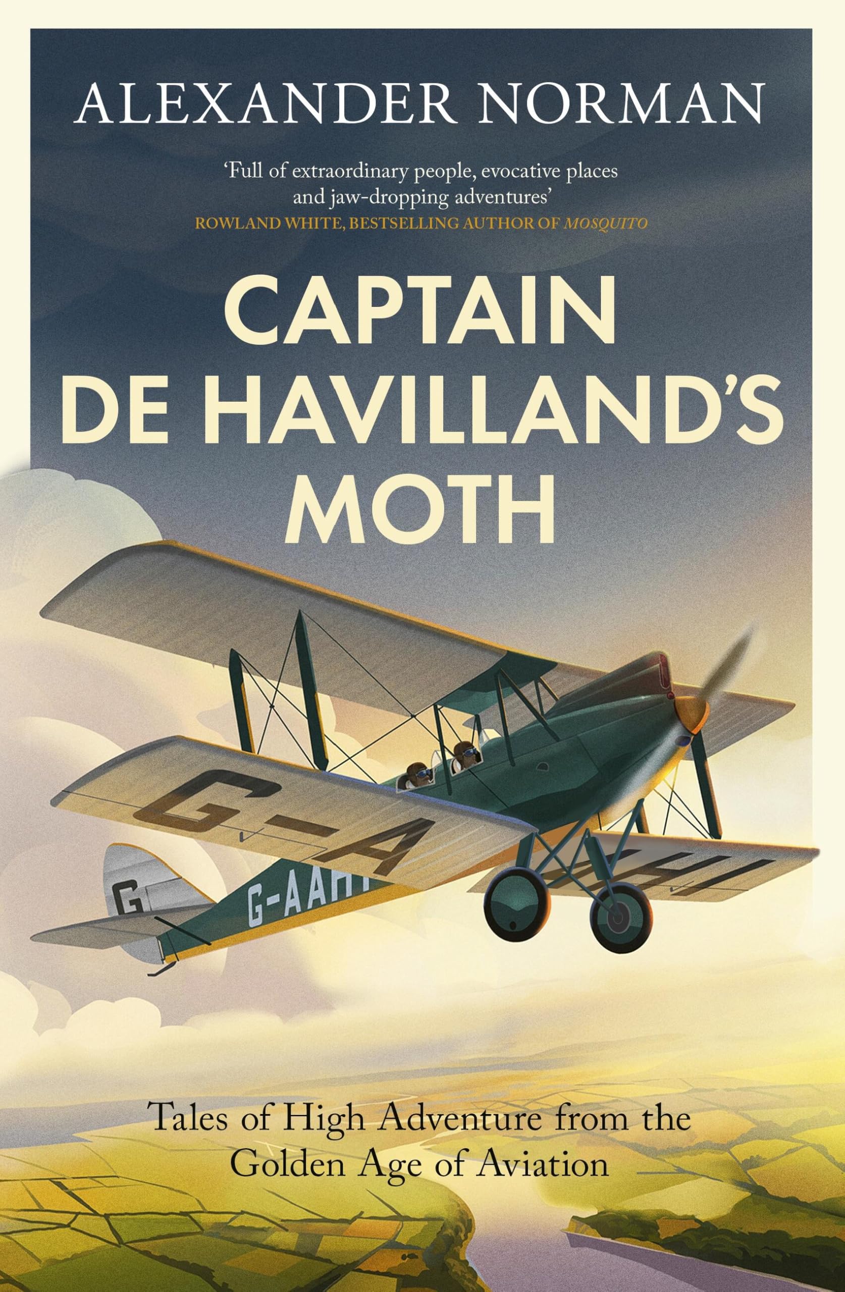 Captain De HavillandS Moth: Tales Of High Adventure From The Golden Age Of Aviation