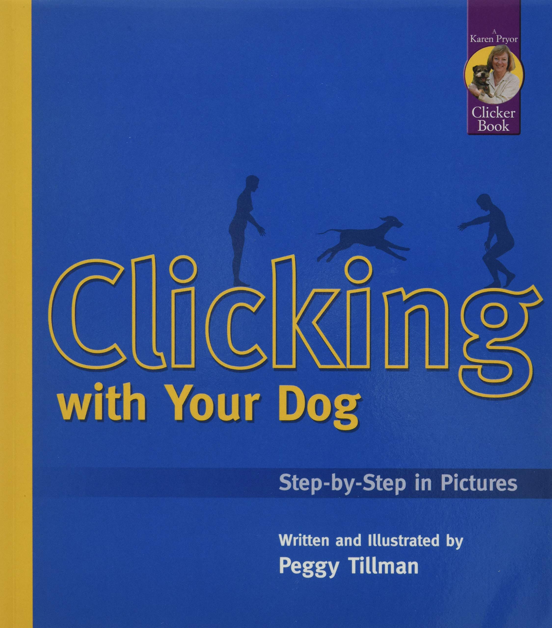 Clicking with Your Dog: StepbyStep in Pictures (Karen Pryor Clicker Books),New