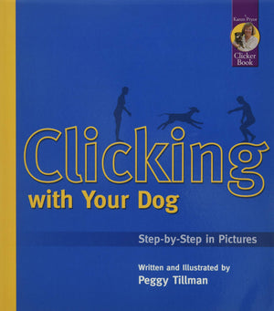 Clicking with Your Dog: StepbyStep in Pictures (Karen Pryor Clicker Books),New