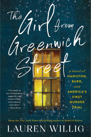 The Girl From Greenwich Street: A Novel Of Hamilton, Burr, And AmericaS First Murder Trial