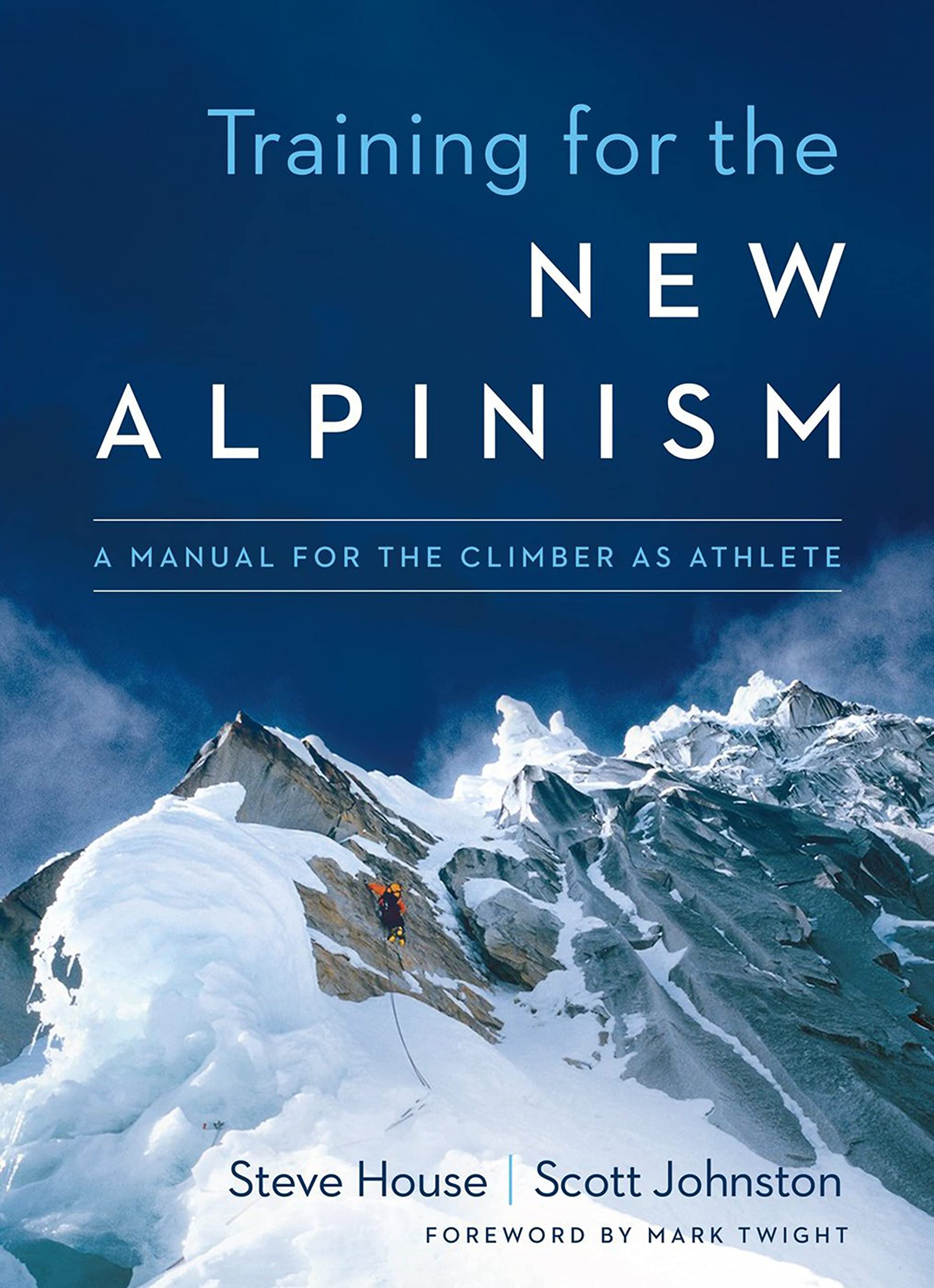 Training for the New Alpinism: A Manual for the Climber as Athlete,New