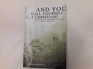 And You Call Yourself a Christian?: Answering the Common Misconceptions About Christianity,Used