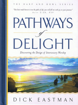Pathways of Delight: Discovering the Design of Intercessory Worship (The Harp and Bowl Series),Used
