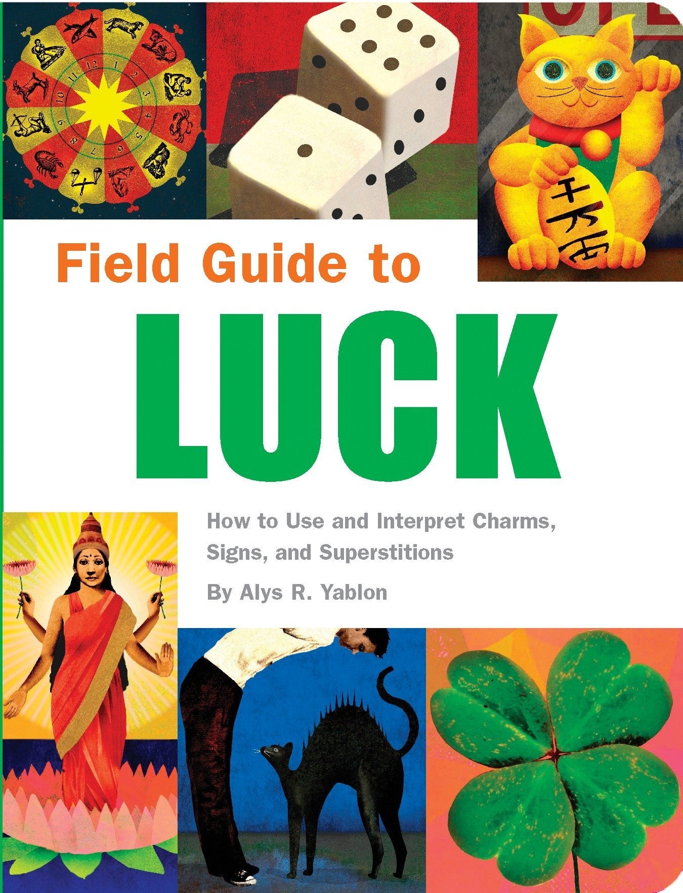 Field Guide to Luck: How to Use and Interpret Charms, Signs, and Superstitions,Used