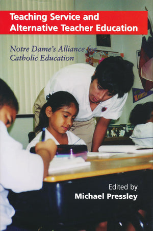 Teaching Service and Alternative Teacher Education: Notre Dame's Alliance for Catholic Education (Notre Dame Advances in Educati,Used
