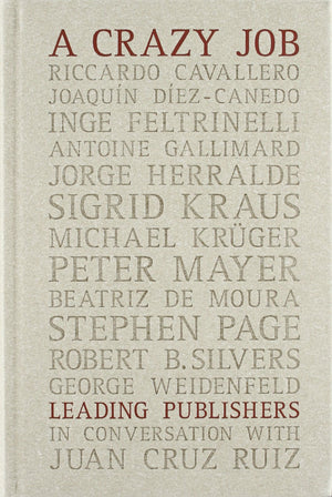 A Crazy Job: Leading Publishers In Conversation With Juan Cruz Ruiz,Used