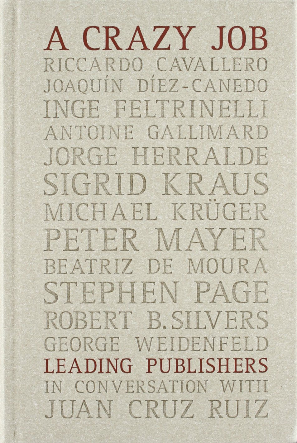 A Crazy Job: Leading Publishers In Conversation With Juan Cruz Ruiz,Used