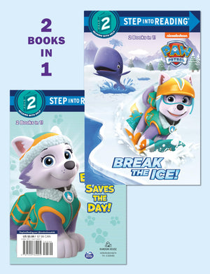 Break the Ice!/Everest Saves the Day! (PAW Patrol) (Step into Reading),New