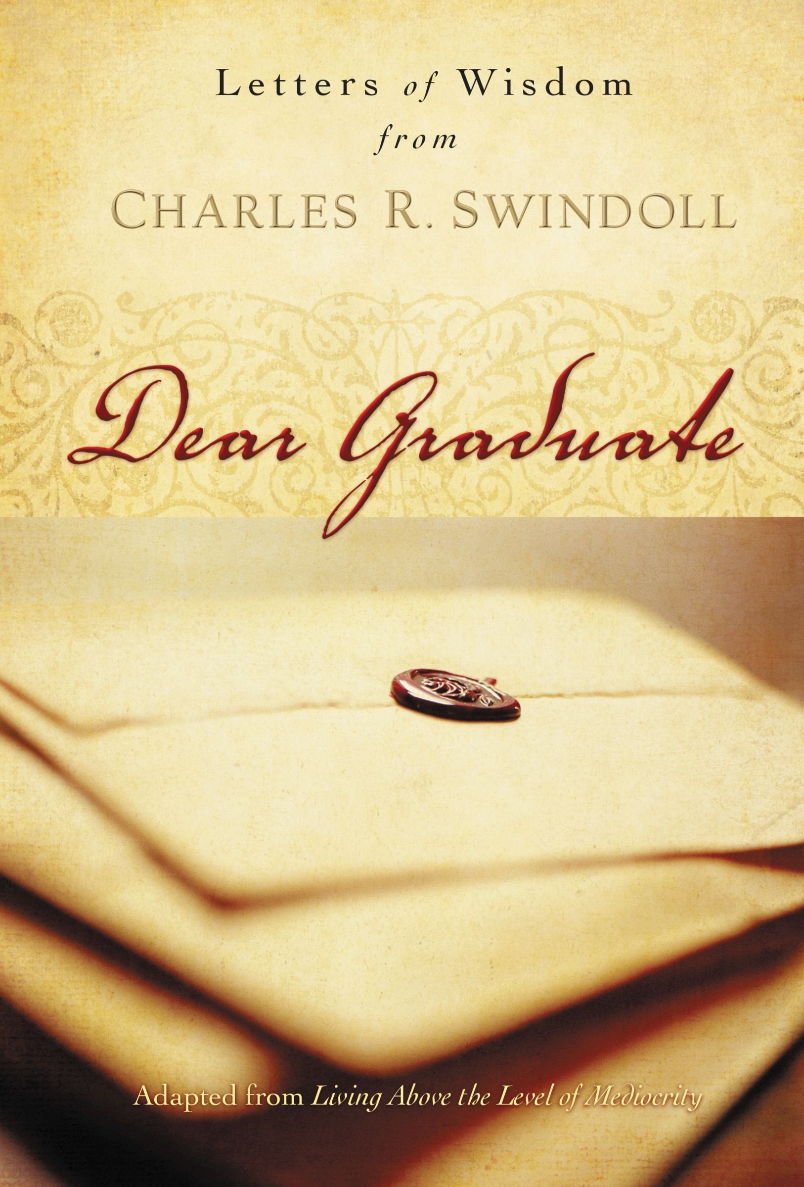 Dear Graduate: Letters of Wisdom from Charles R. Swindoll,New