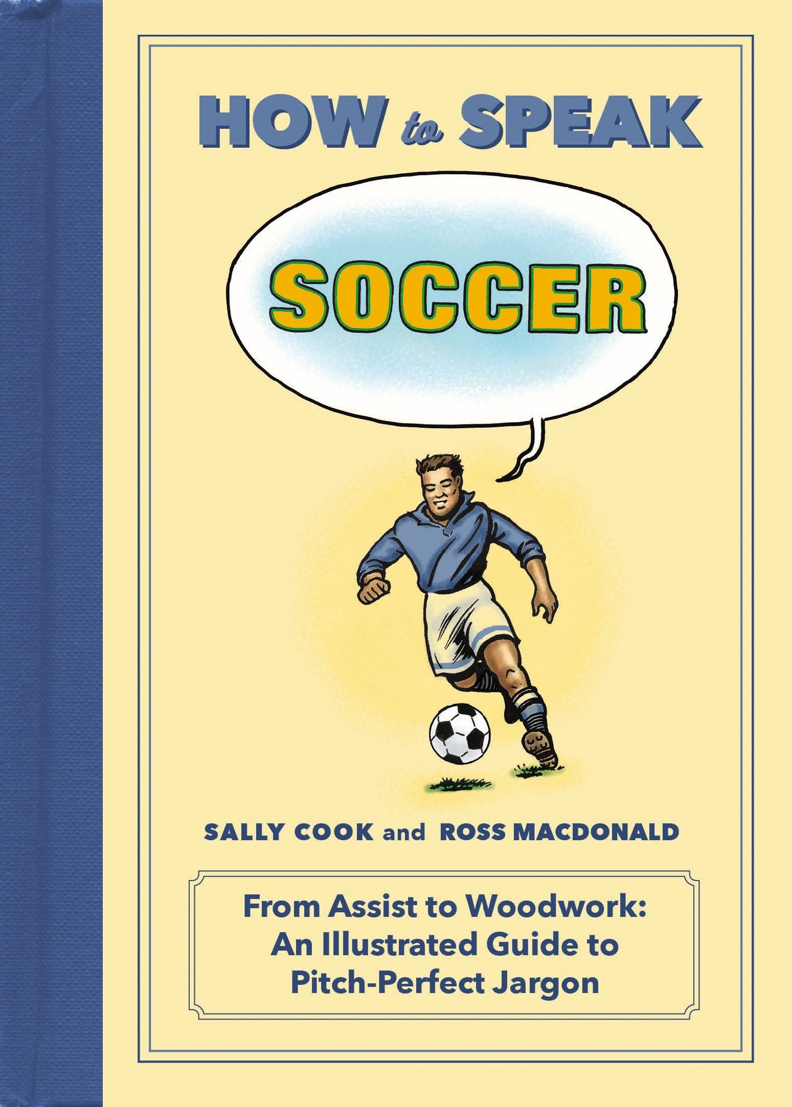 How to Speak Soccer: From Assist to Woodwork: an Illustrated Guide to PitchPerfect Jargon (HOW TO SPEAK SPORTS),Used