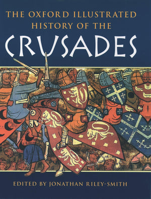 The Oxford Illustrated History Of The Crusades (Oxford Illustrated Histories)