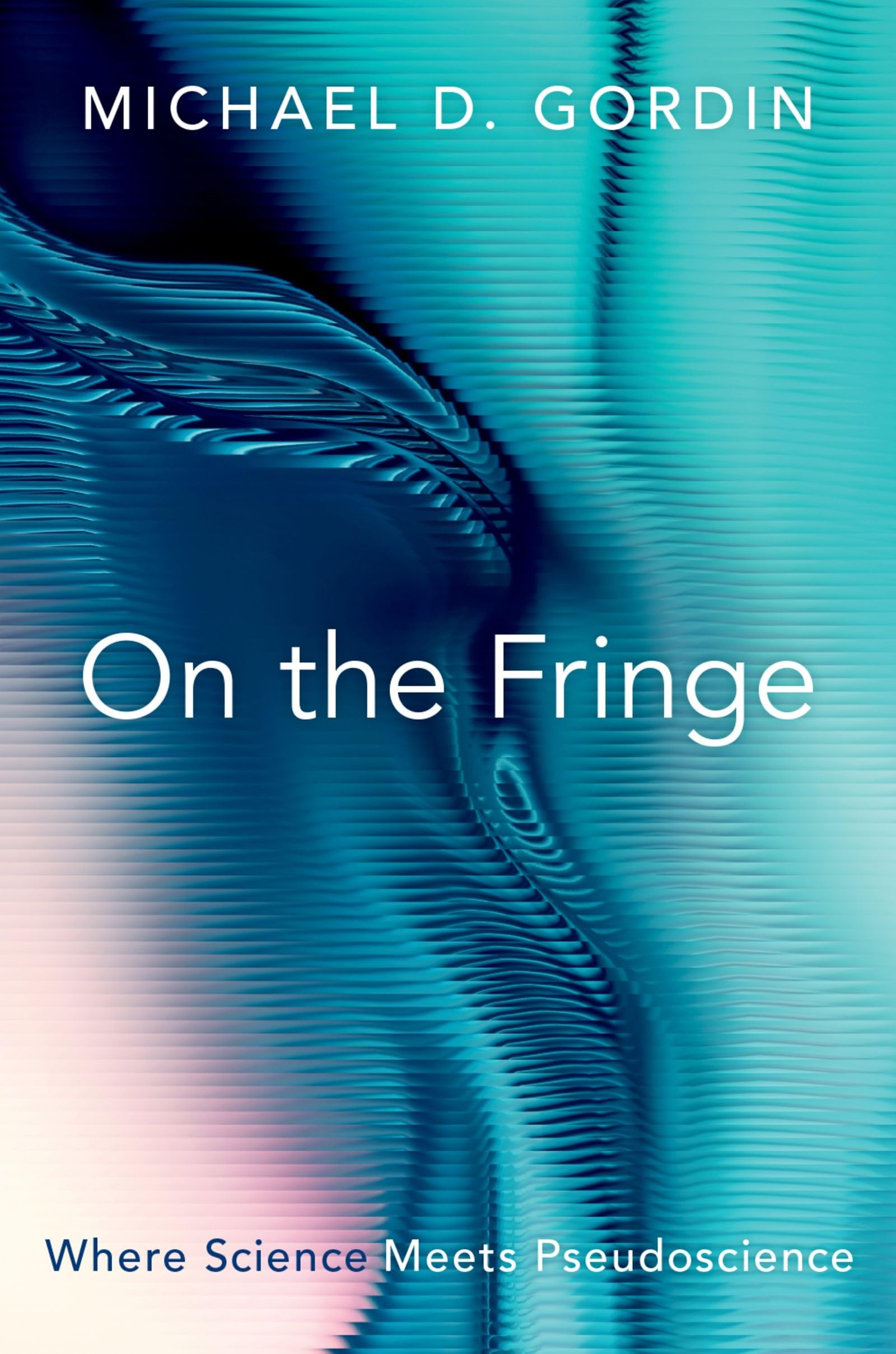 On The Fringe: Where Science Meets Pseudoscience,New