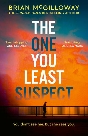 The One You Least Suspect: A Gripping, EdgeOfYour Seat Thriller From The Sunday Times Bestselling Author