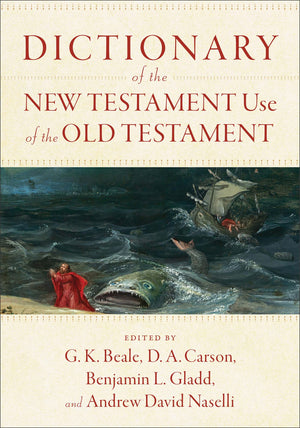 Dictionary of the New Testament Use of the Old Testament,Used