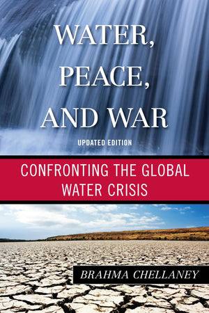 Water, Peace, and War: Confronting the Global Water Crisis (Globalization)