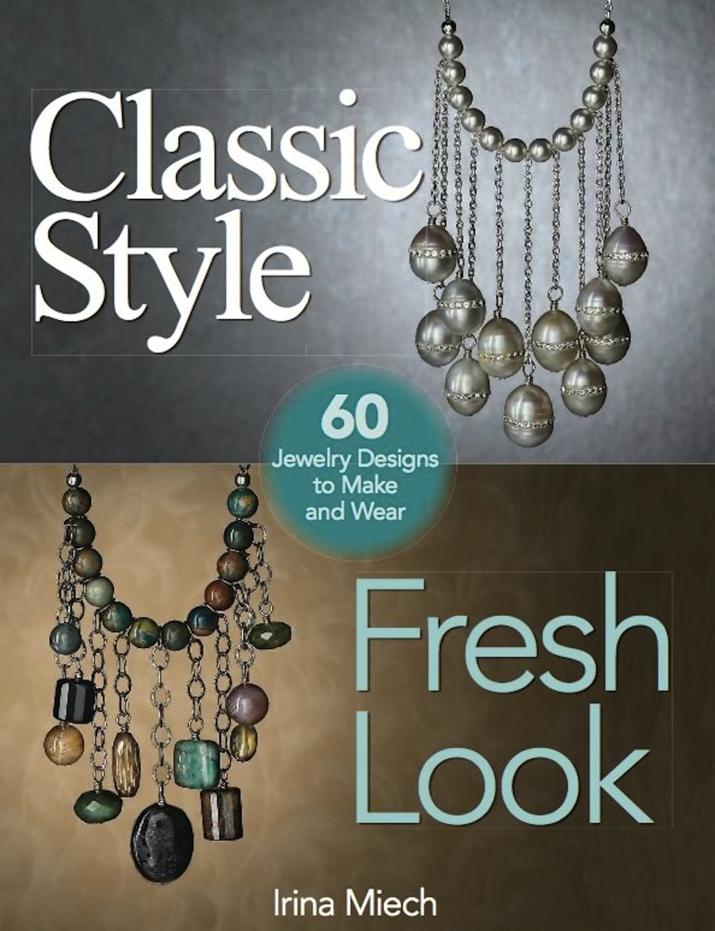 Classic Style, Fresh Look: Sixty Jewelry Designs to Make and Wear,Used