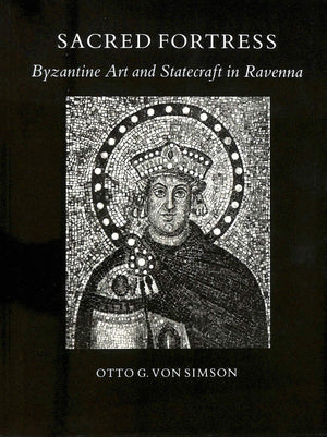 Sacred Fortress: Byzantine Art And Statecraft In Ravenna. With A New Preface,New