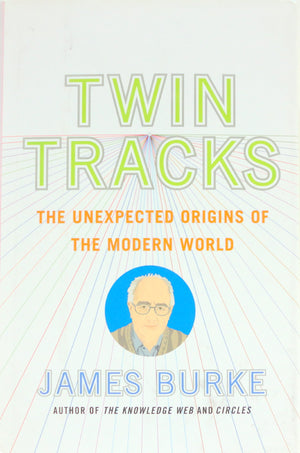 Twin Tracks: The Unexpected Origins of the Modern World,Used