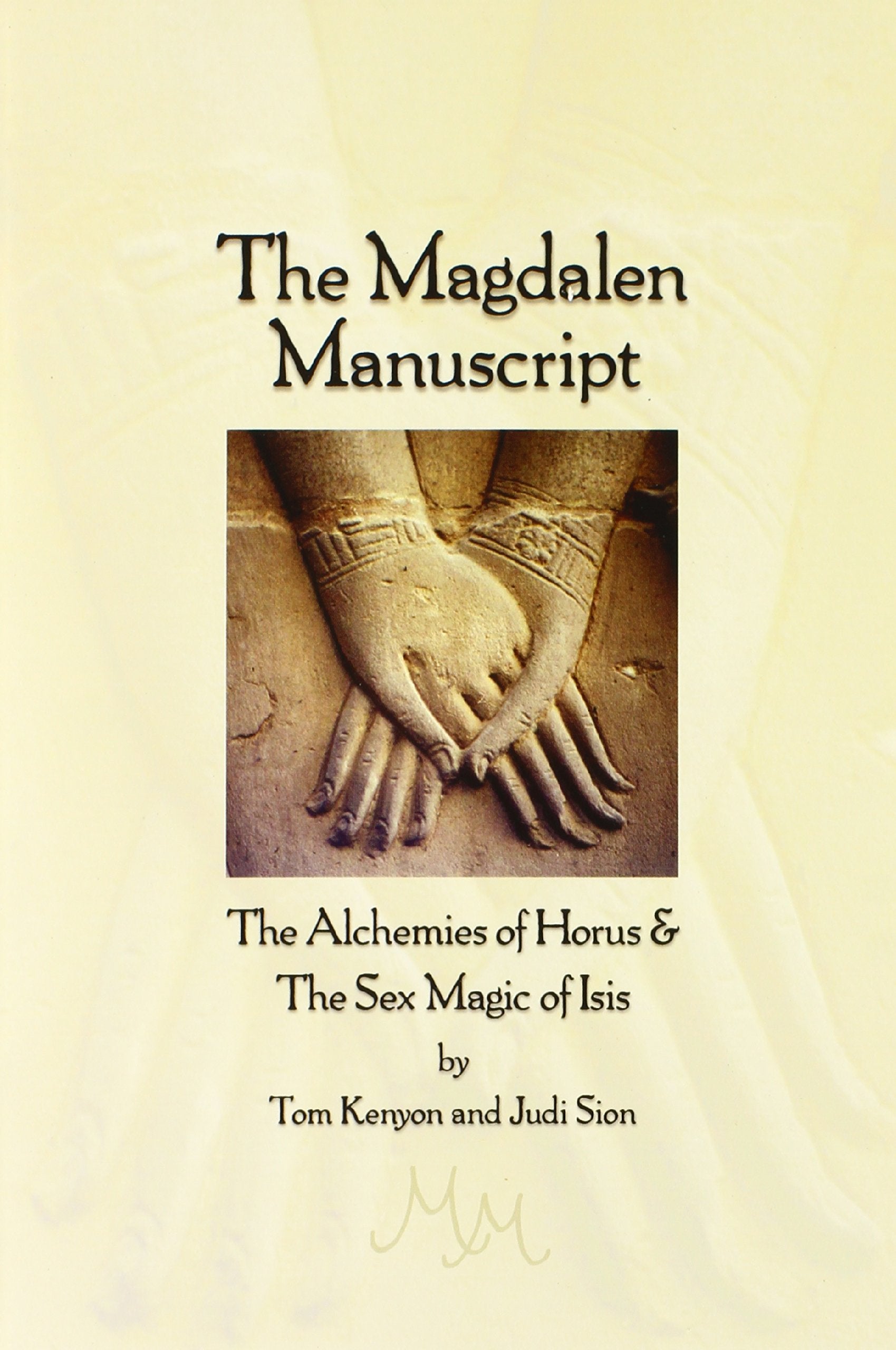 The Magdalen Manuscript: The Alchemies Of Horus & The Sex Magic Of Isis