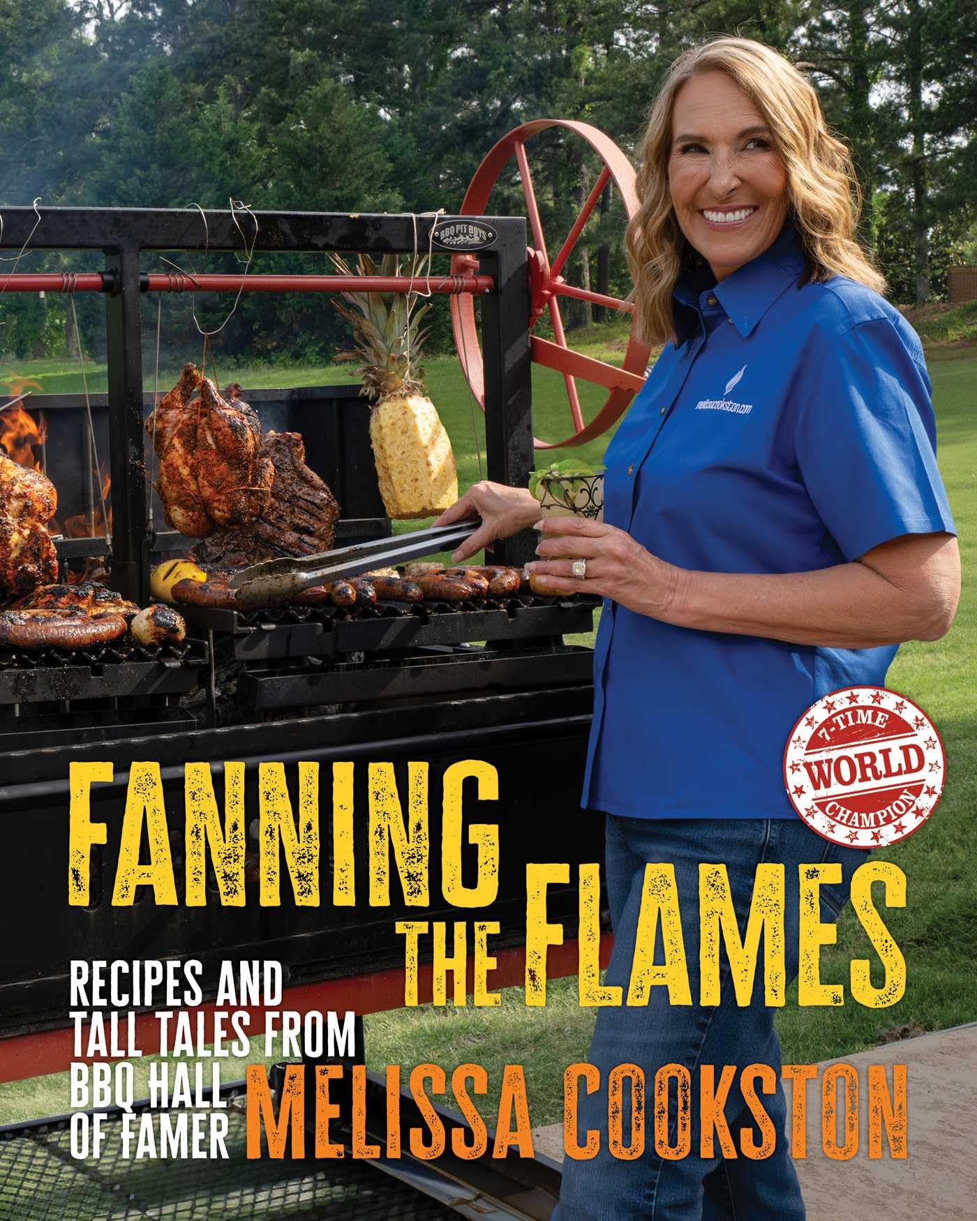 Fanning The Flames: Recipes And Tall Tales From Bbq Hall Of Famer Melissa Cookston
