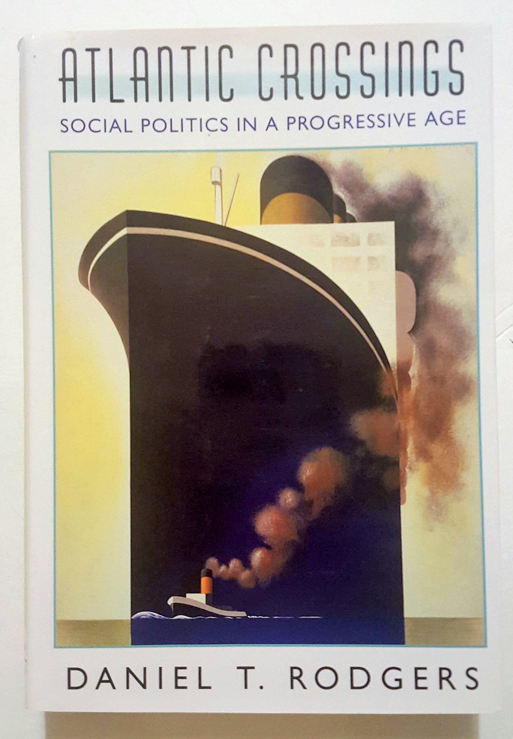 Atlantic Crossings: Social Politics in a Progressive Age,Used